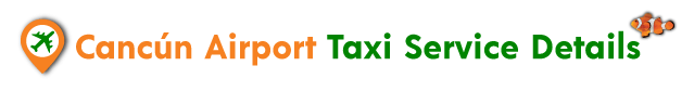 Cancun Airport Taxi Service details